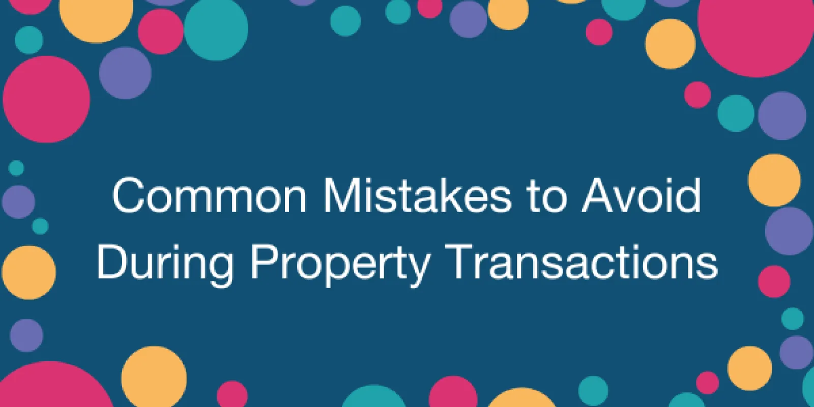 Common Mistakes to Avoid During Property Transactions.png